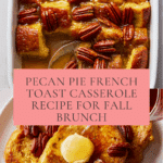 Pecan Pie French Toast Casserole Recipe