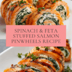 Spinach & Feta Stuffed Salmon Pinwheels Recipe