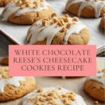 White Chocolate Reese’s Cheesecake Cookies Recipe