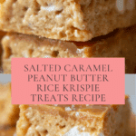 Salted Caramel Peanut Butter Rice Krispie Treats Recipe