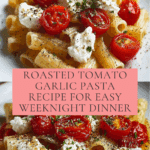 Roasted Tomato Garlic Pasta Recipe