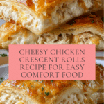Cheesy Chicken Crescent Rolls: A Must-Try Comfort Food! Recipe