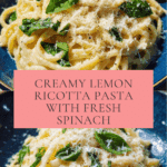Lemon Ricotta Pasta with Spinach Recipe