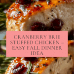 Cranberry Brie Stuffed Chicken: A Show-Stopping Dinner Party Recipe
