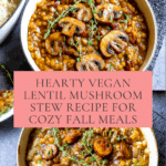Hearty Vegan Lentil Mushroom Stew Recipe