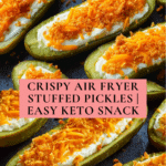 Air Fryer Stuffed Pickles – Easy Keto Snack & Appetizer Recipe
