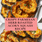 Parmesan Herb Roasted Acorn Squash Recipe